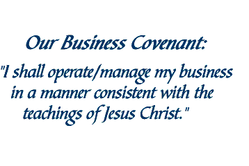 I shall operate/manage my business in a manner consistent with the teachings of Jesus Christ